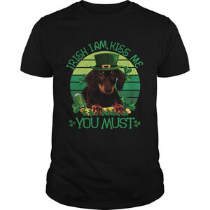 St Patrick Day Irish I Am Kiss Me Dachshund Dog You Must Shirt